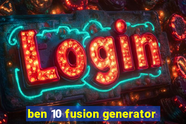 ben 10 fusion generator